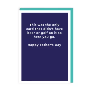 Didn't Have Beer or Golf On Father's Day Card